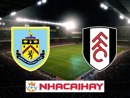 Soi kèo nhà cái Burnley vs Fulham – 22h00 – 03/02/2024